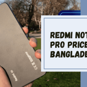 Redmi Note 11 Pro Price in Bangladesh, Full Specifications